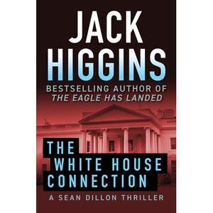 The White House Connection: Volume 7 -- Jack Higgins
